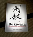 Special New Edition of Bukiwaza – Basic and Advanced Aiki Ken and Aiki Jo is now available!